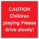 caution-children-playing-please-drive-slowly~